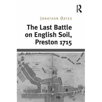The Last Battle on English Soil, Preston 1715 - Hardback - 2015 - 1