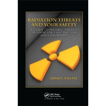 Radiation Threats And Your Safety A Guide To Preparation And Response For Professionals And Community - 1