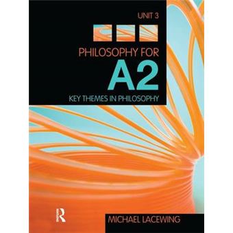 Philosophy For A2 Unit 3 Key Themes In Philosophy, 2008 Aqa Syllabus - 1