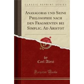 anaxagoras Und Seine Philosophie Nach Den Fragmenten Bei SimplicAd Aristot classic Reprint Paperback - - 1