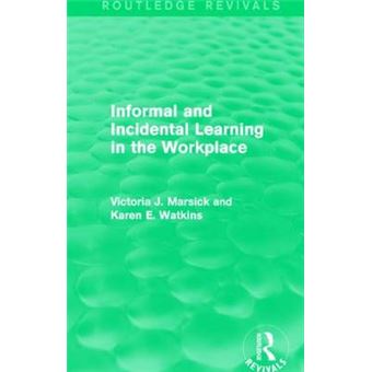 Informal and Incidental Learning in the Workplace - Hardback - 2015 - 1