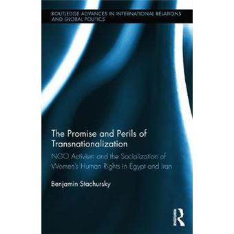 The Promise and Perils of Transnationalization - NGO Activism and the Socialisation of Women's Human Rights in Egypt and Iran - Hardback - 2013 - 1