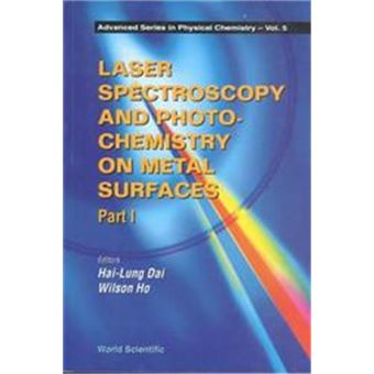 Laser Spectroscopy And Photochemistry On Metal Surfaces, Advanced Series In Physical Chemistry  Vol. 5 - 1