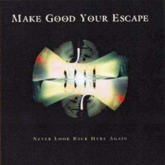 Make Good Your Escape-never Look Back Here Again - 1