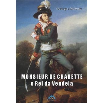 Monsieur De Charette - O Rei Da Vendeia - 1