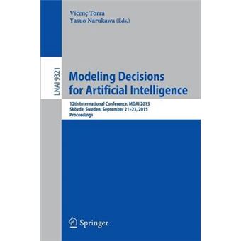Modeling Decisions For Artificial Intelligence 12Th International Conference, Mdai 2015, Skvde, Sweden, September 2123, 2015, Proceedings 9321 Lecture Notes In Computer Science - 1