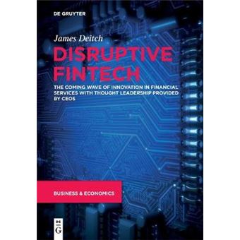 Disruptive Fintech The Coming Wave Of Innovation In Financial Services With Thought Leadership Provided By Ceos - 1