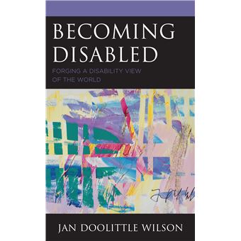 Becoming Disabled Forging A Disability View Of The World Health And Aging In The Margins - 1