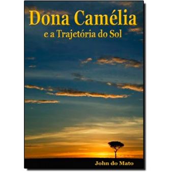 Dona Camélia e a Trajetória do Sol - 1