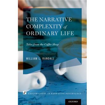 The Narrative Complexity of Ordinary Life - Tales from the Coffee Shop - Hardback - 2015 - 1