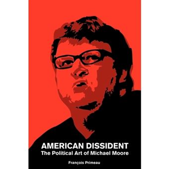 American Dissident - The Political Art of Michael Moore - Paperback / softback - 2011 - 1