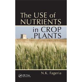 The Use of Nutrients in Crop Plants - Hardback - 2008 - 1