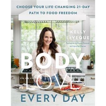 Body Love Every Day Choose Your Lifechanging 21Day Path To Food Freedom - 1
