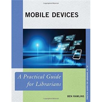 Mobile Devices : A Practical Guide for Librarians - 1