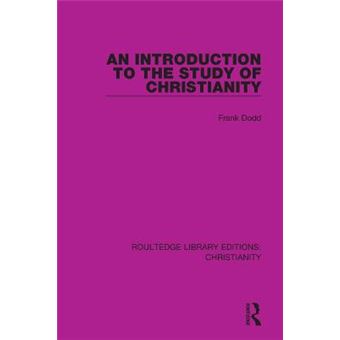 An Introduction To The Study Of Christianity Roultedge Library Editions Chr - 1