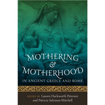 Mothering and Motherhood in Ancient Greece and Rome - Paperback - 2013 - 1