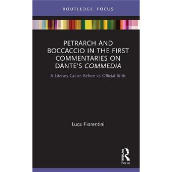 Petrarch And Boccaccio In The First Commentaries On Dantes Commedia A Literary Canon Before Its Official Birth Young Feltrinelli Prize In The Moral Sciences - 1