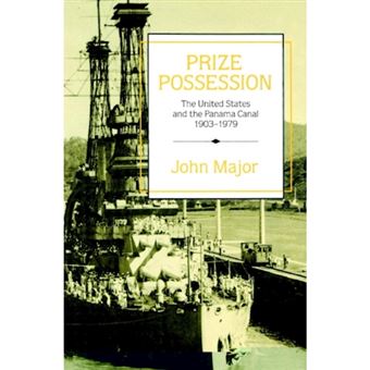 Prize Possession - The United States Government and the Panama Canal 1903-1979 - Paperback - 2003 - 1