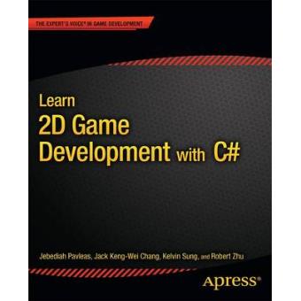 Learn 2D Game Development with C# - For iOS, Android, Windows Phone, Playstation Mobile and More - Paperback - 2013 - 1