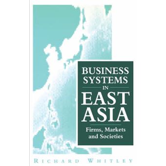 Business Systems in East Asia - Firms, Markets and Societies - Paperback - 1994 - 1