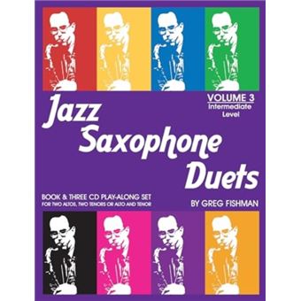 Jazz Saxophone Duets, Volume 3 by Greg Fishman Book and Three CD Play-along Set for Two Altos, Two Tenors Or Alto and Tenor - 1