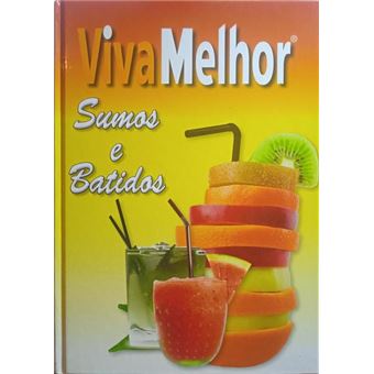 Viva melhor com os sumos e batidos. [1.ª edição] - 1