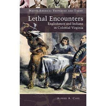 Lethal Encounters - Englishmen and Indians in Colonial Virginia - Hardback - 2011 - 1