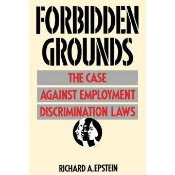 Forbidden Grounds - Case Against Employment Discrimination Laws - Paperback - 1995 - 1