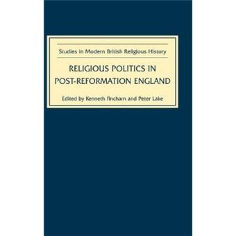 Religious Politics in Post-Reformation England - Essays in Honour of Nicholas Tyacke - Hardback - 2006 - 1