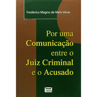 Por Uma Comunicação Entre O Juiz Criminal E O Acusado - 1