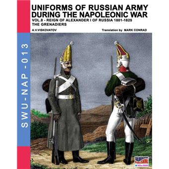 Uniforms Of Russian Army During The Napoleonic War Vol. - 1