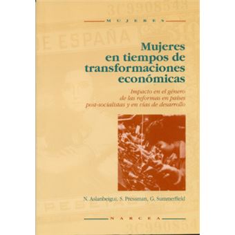 Mujeres en tiempos de transformaciones económicas : impacto en el género de las reformas en países post-socialistas y en vías de desarrollo - 1