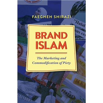Brand Islam The Marketing And Commodification Of Piety - 1