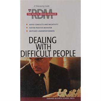 Dealing With Difficult People, The Results Driven Manager Series - 1