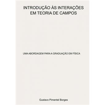 Introdução Às Interações Em Teoria De Campos - 1