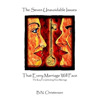 The Seven Unavoidable Issues That Every Marriage Will Face - The Key for Unlocking Your Marriage - Paperback / softback - 2006 - 1