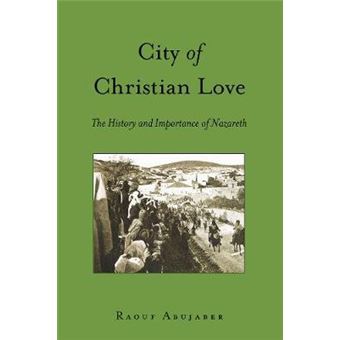 City Of Christian Love The History And Importance Of Nazareth 9 Washington College Studies In Religion, Politics, And Culture - 1