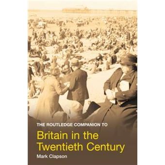The Routledge Companion to Britain in the Twentieth Century - Paperback - 2009 - 1