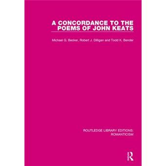 A Concordance To The Poems Of John Keats Routledge Library Editions Romanticism - 1