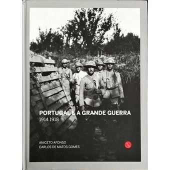 Portugal e a grande guerra. 1914-1918. [3.ª edição - especial] - 1