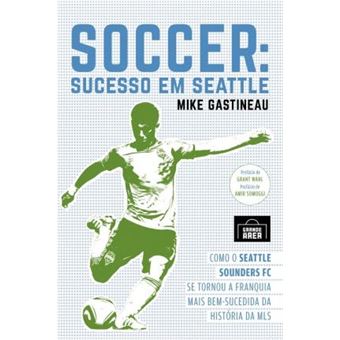 Soccer: Sucesso Em Seattle: Como O Seattle Sounders FC Se Tornou A Franquia Mais Bem-sucedida Da História Da MLS - 1