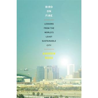 Bird on Fire - Lessons from the World's Least Sustainable City - Hardback - 2011 - 1