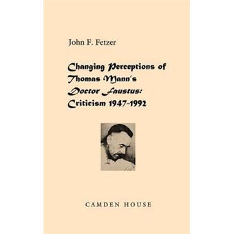 Changing Perceptions of Thomas Mann's "Doctor Faustus" - Criticism, 1947-1992 - Hardback - 1996 - 1