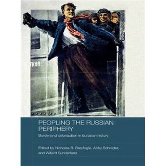 Peopling the Russian Periphery - Borderland Colonization in Eurasian History - Paperback - 2009 - 1