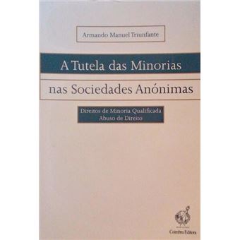 A tutela das minorias nas sociedades anónimas. direito de minoria qualificada, abuso de direito. - 1