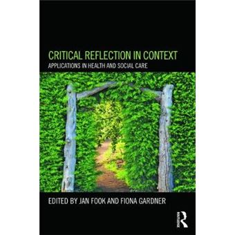 Critical Reflection in Context - Applications in Health and Social Care - Paperback - 2012 - 1