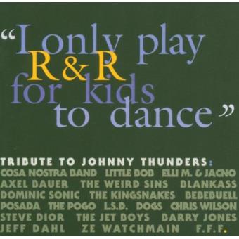 Johnny Thunders (Tribute)-i Only Play R & R For Kids To Dance - 1