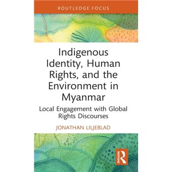 Indigenous Identity Human Rights And The Environment In Myanmar - 1