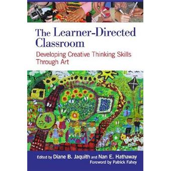 The Learner-Directed Classroom - Developing Creative Thinking Skills Through Art - Paperback - 2012 - 1