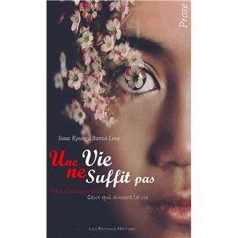 Une Vie Ne Suffit Pas - Un Plaidoyer Pour Ceux Qui Aiment La Vie - 1